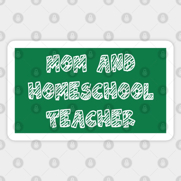 Mom and Homeschool Teacher Magnet by yayor